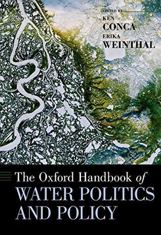 Read online The Oxford Handbook of Water Politics and Policy (Oxford Handbooks) - Ken Conca | PDF