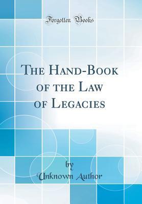 Download The Hand-Book of the Law of Legacies (Classic Reprint) - Unknown | PDF