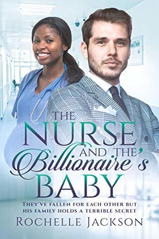 Download The Nurse And The Billionaire’s Baby (BWWM Romance Book 1) - Rochelle Jackson | PDF