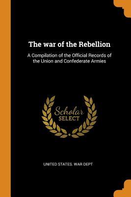 Read online The War of the Rebellion: A Compilation of the Official Records of the Union and Confederate Armies - U.S. Department of War | PDF
