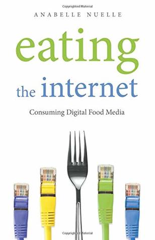 Read Eating the Internet: Consuming Digital Food Media - Anabelle Nuelle file in PDF