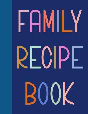 Read Family Recipe Book: 8 1/2 X 11 Blank Cookbook to Fill with Your Favorite Recipes, Memories, and Traditions -  | PDF