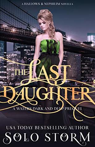 Download The Last Daughter (Hallows & Nephilim: A Waters Dark and Deep Prequel Novella) - Solo Storm file in PDF