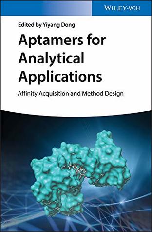Read online Aptamers for Analytical Applications: Affinity Acquisition and Method Design - Yiyang Dong | ePub