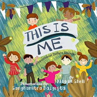 Read This is Me - (Oppositional Defiant Disorder): O.D.D. Illustrated by Sanghamitra Dasgupta - Abigail Shelley | PDF