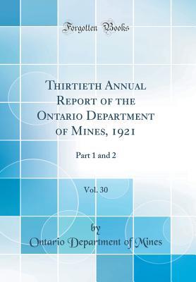 Download Thirtieth Annual Report of the Ontario Department of Mines, 1921, Vol. 30: Part 1 and 2 (Classic Reprint) - Ontario Department of Mines file in PDF