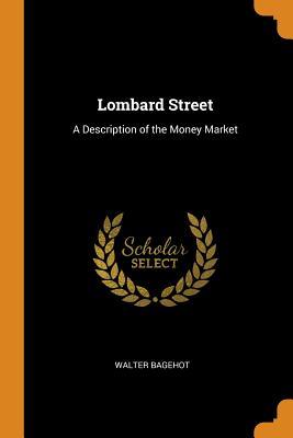 Read online Lombard Street: A Description of the Money Market - Walter Bagehot | ePub