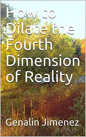 Download How to Dilate the Fourth Dimension of Reality - Genalin Jimenez | ePub