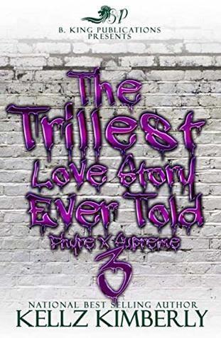 Download The Trillest Love Story Ever Told 3: Phyre x Supreme - Kellz Kimberly file in ePub