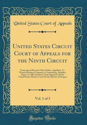 Read United States Circuit Court of Appeals for the Ninth Circuit, Vol. 1 of 3: Transcript of Record; Oskar Huber, Appellant, vs. Warren Brothers Company, a Corporation, Appellee; Pages 1 to 480, Inclusive; Upon Appeal from the United States District Court for - United States Court of Appeals | ePub