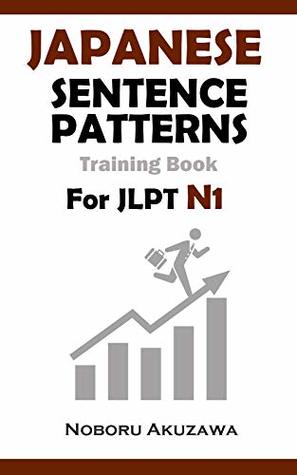 Download Japanese Sentence Patterns for JLPT N1 :Training Book (Japanese Sentence Patterns Training Book) - Noboru Akuzawa | PDF