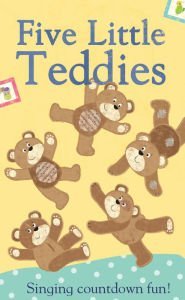 Read online Five Little Teddies, Sing Along Countdown Fun - Little Tiger Press | PDF
