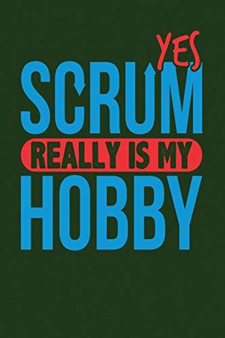 Download Yes Scrum Really is My Hobby: Dark Green, Blue & Red Design, Blank College Ruled Line Paper Journal Notebook for Project Managers and Their Families.  Book: Journal Diary For Writing and Notes) -  | PDF