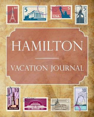 Read Hamilton Vacation Journal: Blank Lined Hamilton Travel Journal/Notebook/Diary Gift Idea for People Who Love to Travel - Ralph Prince file in PDF