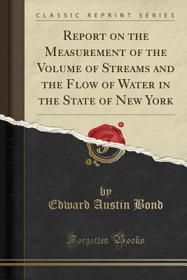 Read online Report on the Measurement of the Volume of Streams and the Flow of Water in the State of New York (Classic Reprint) - Edward Austin 1849 Bond | ePub