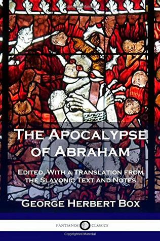 Download The Apocalypse of Abraham: Edited, With a Translation from the Slavonic Text and Notes - George Herbert Box file in PDF