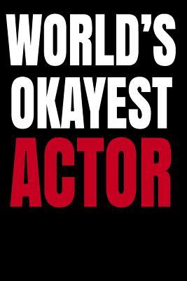 Read online World's Okayest Actor: World's Okayest Notebook Journal. World's Okayest Boss, Family & Friends Gift, Perfect for School, Writing Poetry, Use as a Diary, Gratitude Writing, Travel Journal or Dream Journal -  | PDF