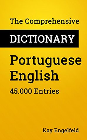 Read online The Comprehensive Dictionary Portuguese-English: 45.000 Entries (Comprehensive Dictionaries Book 7) - Kay Engelfeld file in ePub
