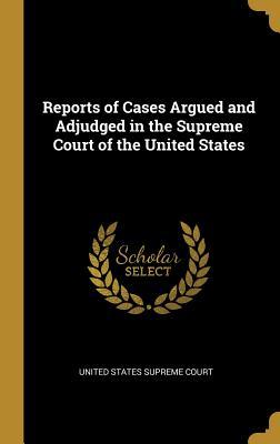 Download Reports of Cases Argued and Adjudged in the Supreme Court of the United States - United States Supreme Court file in PDF