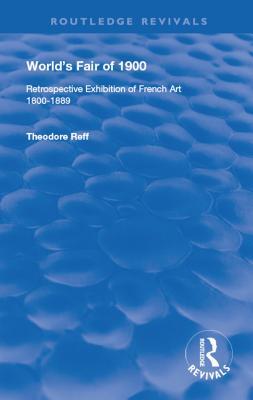 Read World's Fair of 1900: Retrospective Exhibition of French Art 1800-1889 - Theodore Reff file in PDF