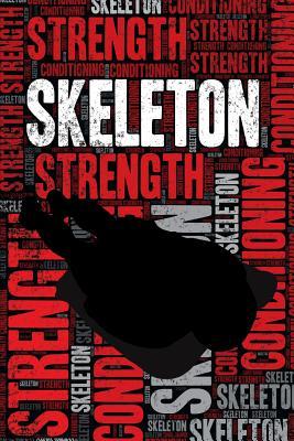 Read online Skeleton Strength and Conditioning Log: Skeleton Workout Journal and Training Log and Diary for Slider and Coach - Skeleton Notebook Tracker -  file in ePub