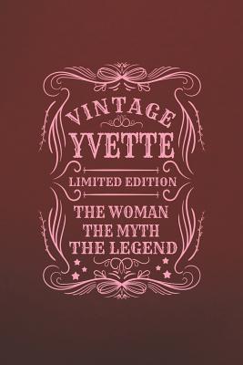 Download Vintage Yvette Limited Edition the Woman the Myth the Legend: First Name Funny Sayings Personalized Customized Names Gift Birthday Girl Women Mother's Day Notebook Journal -  file in ePub