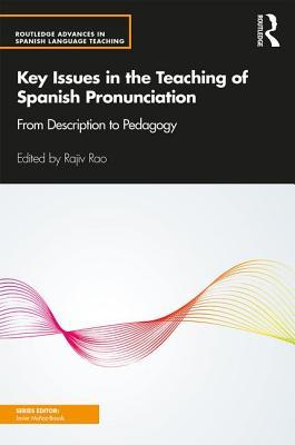 Read online Key Issues in the Teaching of Spanish Pronunciation: From Description to Pedagogy - Rajiv Rao | PDF