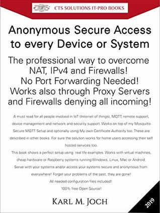 Read Anonymous Secure Access to Every Device or System: The professional way to overcome NAT, IPv4 and Firewalls! No Port Forwarding Needed! Works also through  (CTS SOLUTIONS IT-PRO E-Books Book 13) - Karl Joch | PDF