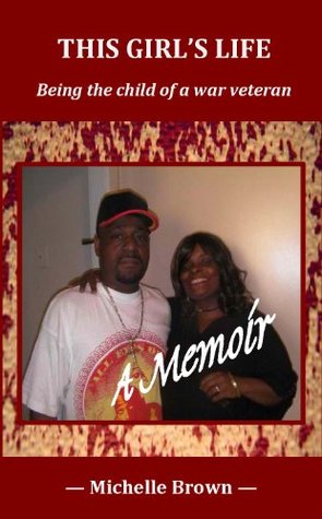 Read online This Girl's Life: Being the child of a war veteran - Michelle Brown | PDF