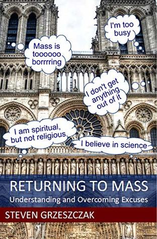 Read online Returning to Mass: Understanding and Overcoming Excuses - Steven Grzeszczak file in ePub