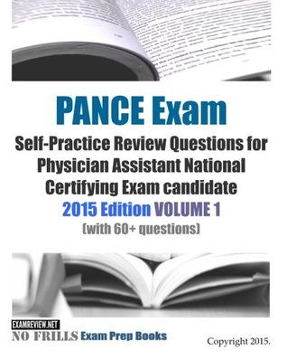 Read PANCE Exam Self-Practice Review Questions for Physician Assistant National Certifying Exam candidate: 2015 Edition Volume 1 (with 60  questions) - ExamREVIEW file in ePub