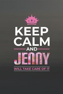 Download Keep Calm and Jenny Will Take Care of It: First Name Funny Sayings Personalized Customized Names Women Girl Mother's Day Gift Notebook Journal -  | PDF