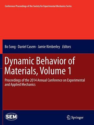 Read Dynamic Behavior of Materials, Volume 1: Proceedings of the 2014 Annual Conference on Experimental and Applied Mechanics - Bo Song file in PDF