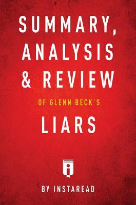 Read Summary, Analysis & Review of Glenn Beck's Liars by Instaread - Instaread Summaries file in PDF