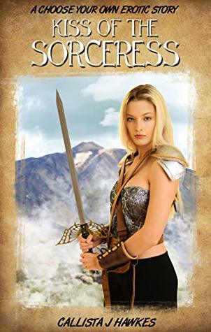 Download Kiss of the Sorceress: A Choose Your Own Erotic Story - Callista J. Hawkes file in ePub