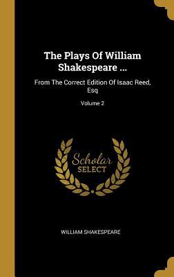 Download The Plays Of William Shakespeare : From The Correct Edition Of Isaac Reed, Esq; Volume 2 - William Shakespeare file in ePub