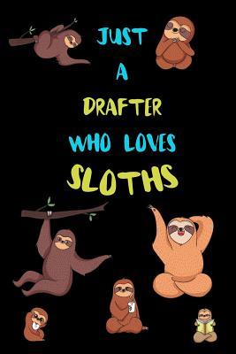 Read Just A Drafter Who Loves Sloths: Funny Blank Lined Notebook Journal Gift Idea For (Lazy) Sloth Spirit Animal Lovers - Bearrrs Publishing file in PDF