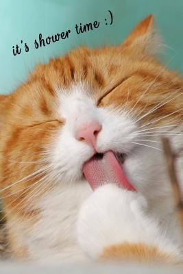 Download It's Shower Time: Notebook with Cats for Kids and Adults, Cute Cat Lovers Composition Notebook, Journal, Sketchbook (Blank, 110 Pages, 6 x 9) (Cat Notebooks) -  file in PDF
