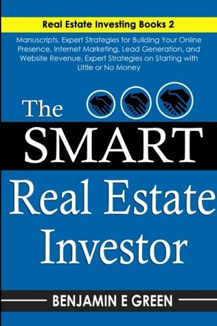 Download The Smart Real Estate Investor: Real Estate Book Bundle 2 Manuscripts Expert Strategies on Real Estate Investing, Starting with Little or No Money, Proven Methods for Investing in Real Estate - Benjamin E Green | ePub