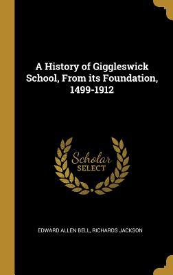 Read online A History of Giggleswick School, From its Foundation, 1499-1912 - Edward Allen Bell | PDF
