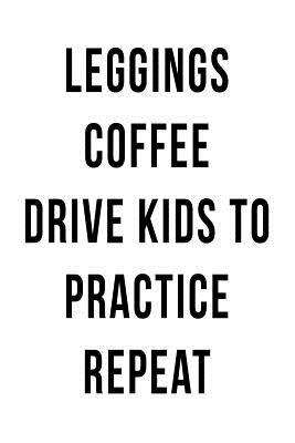 Download Leggings Coffee Drive Kids to Practice Repeat: Blank Lined Journal -  file in PDF