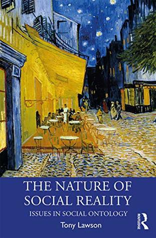 Read online The Nature of Social Reality: Issues in Social Ontology (Economics as Social Theory) - Tony Lawson file in ePub