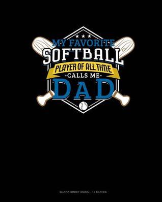 Download My Favorite Softball Player Of All Time Calls Me Dad: Blank Sheet Music - 12 Staves -  file in ePub