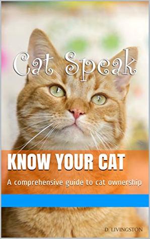 Download Cat Speak: A comprehensive guide to cat ownership - D Livingston | ePub