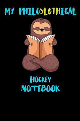 Read online My Philoslothical Hockey Notebook: Funny Blank Lined Notebook Journal Gift Idea For (Lazy) Sloth Spirit Animal Lovers - Slothical Publishing file in ePub