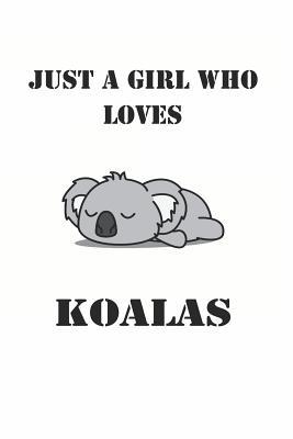 Read online Just a Girl Who Loves Koalas: Cute Koala Lovers Journal / Notebook / Diary / Birthday Gift (6x9 - 110 Blank Lined Pages) -  | ePub