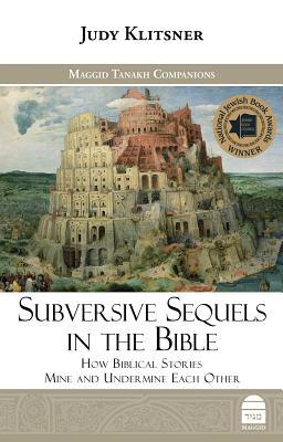 Read Subversive Sequels in the Bible: How Biblical Stories Mine and Undermine Each Other - Judy Klitsner | ePub