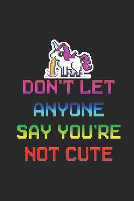Download Don't Let Anyone Say You're Not Cute: Blank Lined Notebook ( Kawaii ) Black -  | PDF