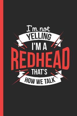 Read I'm Not Yelling I'm a Redhead That's How We Talk: Notebook, Journal or Diary Gift, Date Line Ruled Paper (120 Pages, 6x9) - Redhead Supply file in ePub