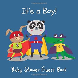 Read It's a Boy!: Cute Animal SuperHeroes Baby Shower Guest Book, Memory Keepsake with Gift Tracker Log Pages ~ Message & Advice for Parents, Guest Book for Family & Friends to Sign In -  file in ePub